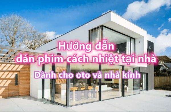 Hướng dẫn dán phim cách nhiệt ô tô, nhà kính. nhiều người đã mua về tự làm